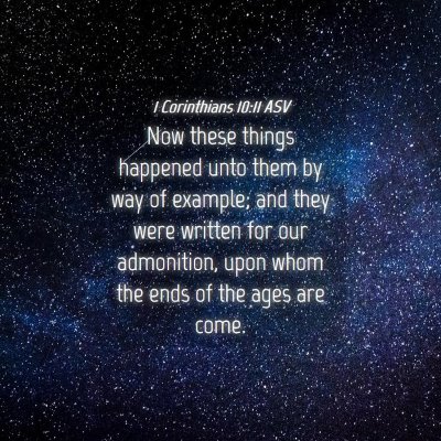 Picture 04 - 1 Corinthians 10:11 ASV - Now these things happened unto them by way of - Bible Verse Picture