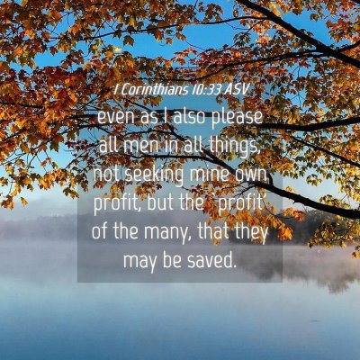 Picture 04 - 1 Corinthians 10:33 ASV - even as I also please all men in all things, not - Bible Verse Picture
