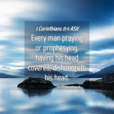 Picture 04 - 1 Corinthians 11:4 ASV - Every man praying or prophesying, having his head - Bible Verse Picture