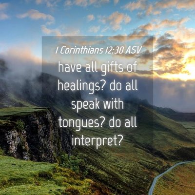 Picture 04 - 1 Corinthians 12:30 ASV - have all gifts of healings? do all speak with - Bible Verse Picture