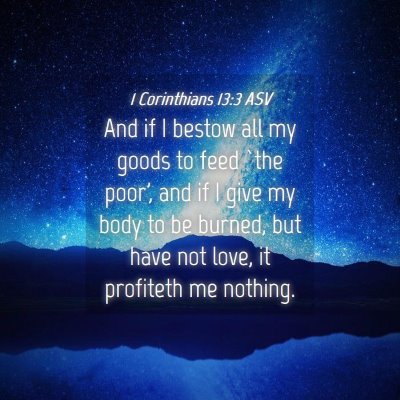 Picture 04 - 1 Corinthians 13:3 ASV - And if I bestow all my goods to feed `the poor', - Bible Verse Picture