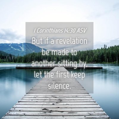 Picture 04 - 1 Corinthians 14:30 ASV - But if a revelation be made to another sitting - Bible Verse Picture