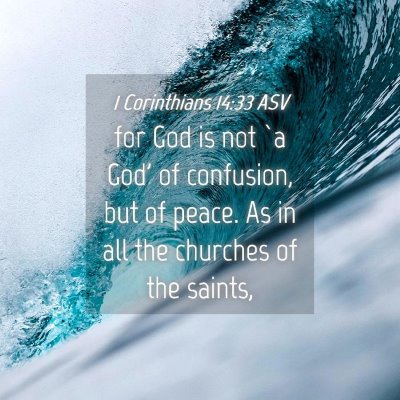 Picture 04 - 1 Corinthians 14:33 ASV - for God is not `a God' of confusion, but of - Bible Verse Picture