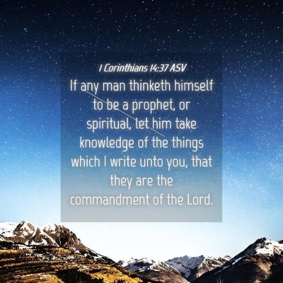Picture 04 - 1 Corinthians 14:37 ASV - If any man thinketh himself to be a prophet, or - Bible Verse Picture