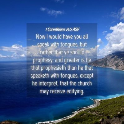 Picture 04 - 1 Corinthians 14:5 ASV - Now I would have you all speak with tongues, but - Bible Verse Picture