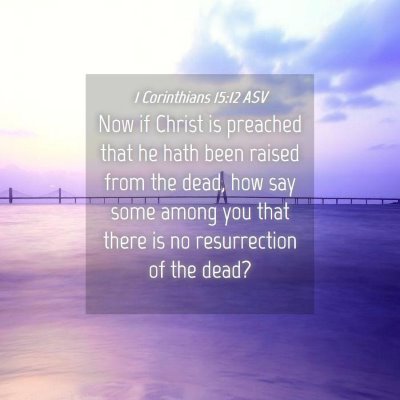 Picture 04 - 1 Corinthians 15:12 ASV - Now if Christ is preached that he hath been - Bible Verse Picture