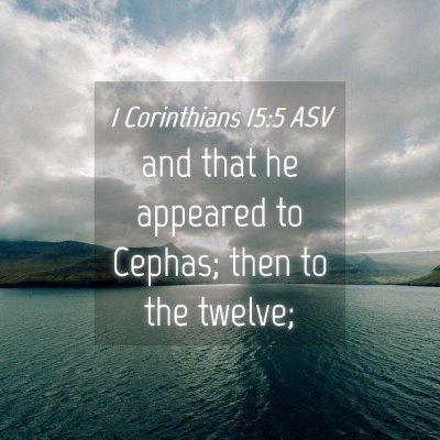 Picture 04 - 1 Corinthians 15:5 ASV - and that he appeared to Cephas; then to the - Bible Verse Picture