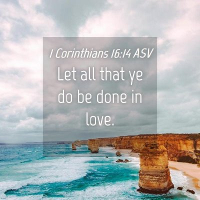 Picture 04 - 1 Corinthians 16:14 ASV - Let all that ye do be done in - Bible Verse Picture