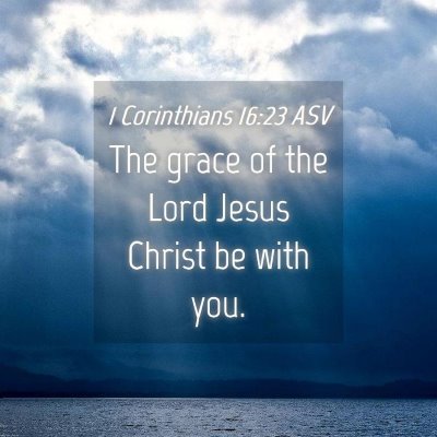 Picture 04 - 1 Corinthians 16:23 ASV - The grace of the Lord Jesus Christ be with - Bible Verse Picture