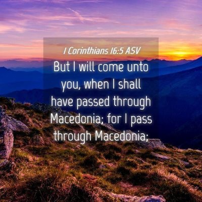 Picture 04 - 1 Corinthians 16:5 ASV - But I will come unto you, when I shall have - Bible Verse Picture