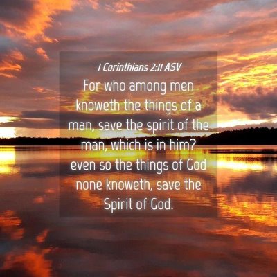 Picture 04 - 1 Corinthians 2:11 ASV - For who among men knoweth the things of a man, - Bible Verse Picture