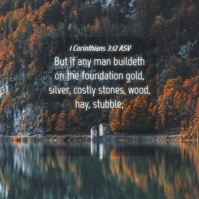 Picture 04 - 1 Corinthians 3:12 ASV - But if any man buildeth on the foundation gold, - Bible Verse Picture