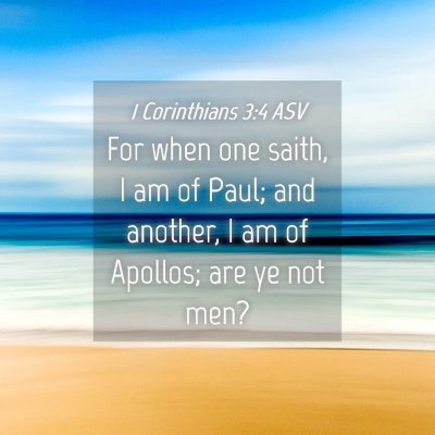 Picture 04 - 1 Corinthians 3:4 ASV - For when one saith, I am of Paul; and another, I - Bible Verse Picture