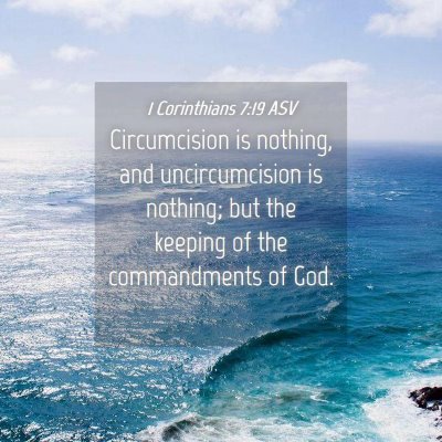 Picture 04 - 1 Corinthians 7:19 ASV - Circumcision is nothing, and uncircumcision is - Bible Verse Picture