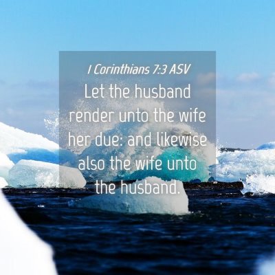 Picture 04 - 1 Corinthians 7:3 ASV - Let the husband render unto the wife her due: and - Bible Verse Picture