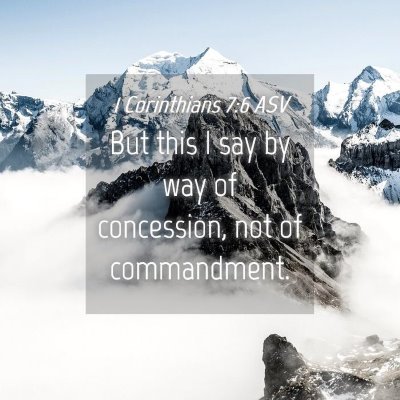 Picture 04 - 1 Corinthians 7:6 ASV - But this I say by way of concession, not of - Bible Verse Picture