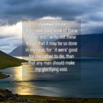 Picture 04 - 1 Corinthians 9:15 ASV - But I have used none of these things: and I write - Bible Verse Picture