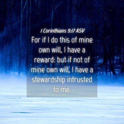 Picture 04 - 1 Corinthians 9:17 ASV - For if I do this of mine own will, I have a - Bible Verse Picture
