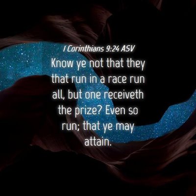 Picture 04 - 1 Corinthians 9:24 ASV - Know ye not that they that run in a race run all, - Bible Verse Picture