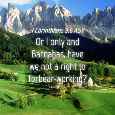 Picture 04 - 1 Corinthians 9:6 ASV - Or I only and Barnabas, have we not a right to - Bible Verse Picture