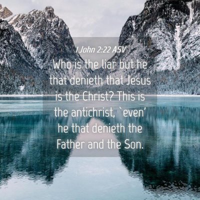 Picture 04 - 1 John 2:22 ASV - Who is the liar but he that denieth that Jesus is - Bible Verse Picture
