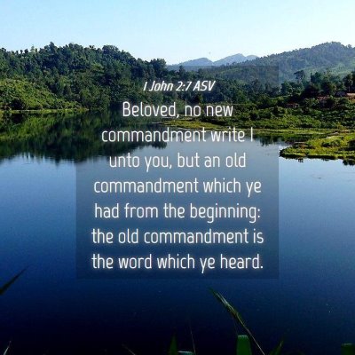 Picture 04 - 1 John 2:7 ASV - Beloved, no new commandment write I unto you, but - Bible Verse Picture