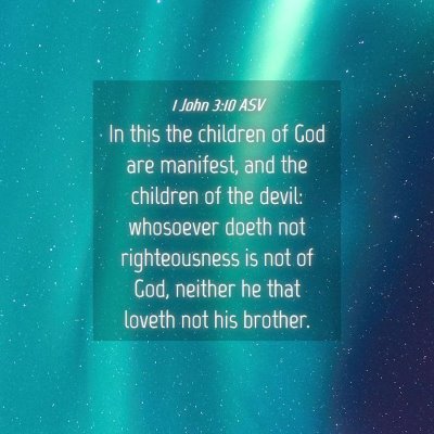 Picture 04 - 1 John 3:10 ASV - In this the children of God are manifest, and the - Bible Verse Picture