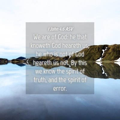 Picture 04 - 1 John 4:6 ASV - We are of God: he that knoweth God heareth us; he - Bible Verse Picture