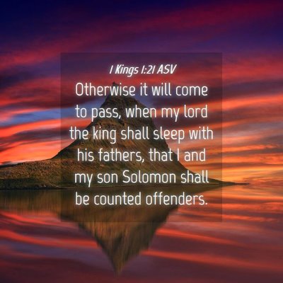 Picture 04 - 1 Kings 1:21 ASV - Otherwise it will come to pass, when my lord the - Bible Verse Picture