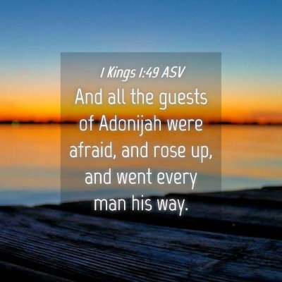 Picture 04 - 1 Kings 1:49 ASV - And all the guests of Adonijah were afraid, and - Bible Verse Picture