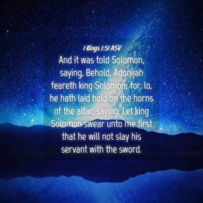 Picture 04 - 1 Kings 1:51 ASV - And it was told Solomon, saying, Behold, Adonijah - Bible Verse Picture