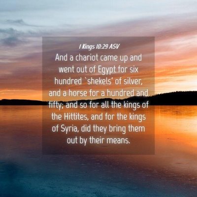 Picture 04 - 1 Kings 10:29 ASV - And a chariot came up and went out of Egypt for - Bible Verse Picture