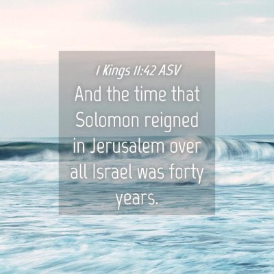 Picture 04 - 1 Kings 11:42 ASV - And the time that Solomon reigned in Jerusalem - Bible Verse Picture