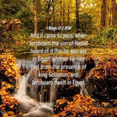 Picture 04 - 1 Kings 12:2 ASV - And it came to pass, when Jeroboam the son of - Bible Verse Picture