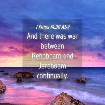 Picture 04 - 1 Kings 14:30 ASV - And there was war between Rehoboam and Jeroboam - Bible Verse Picture
