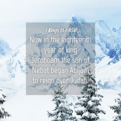 Picture 04 - 1 Kings 15:1 ASV - Now in the eighteenth year of king Jeroboam the - Bible Verse Picture