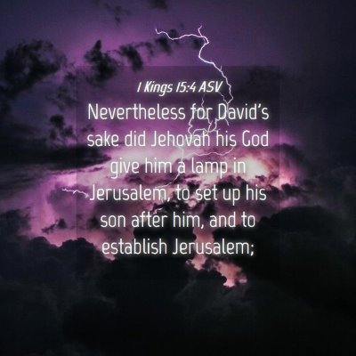 Picture 04 - 1 Kings 15:4 ASV - Nevertheless for David's sake did Jehovah his God - Bible Verse Picture