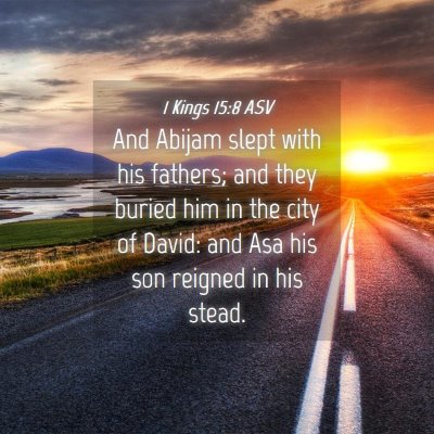 Picture 04 - 1 Kings 15:8 ASV - And Abijam slept with his fathers; and they - Bible Verse Picture