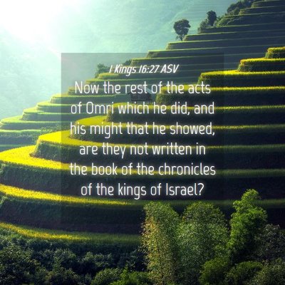 Picture 04 - 1 Kings 16:27 ASV - Now the rest of the acts of Omri which he did, - Bible Verse Picture