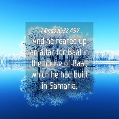 Picture 04 - 1 Kings 16:32 ASV - And he reared up an altar for Baal in the house - Bible Verse Picture