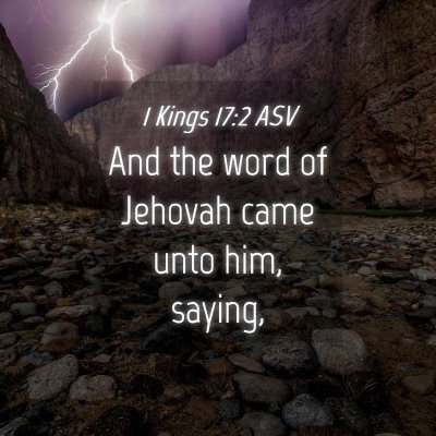 Picture 04 - 1 Kings 17:2 ASV - And the word of Jehovah came unto him, - Bible Verse Picture