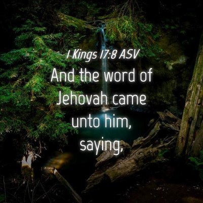 Picture 04 - 1 Kings 17:8 ASV - And the word of Jehovah came unto him, - Bible Verse Picture