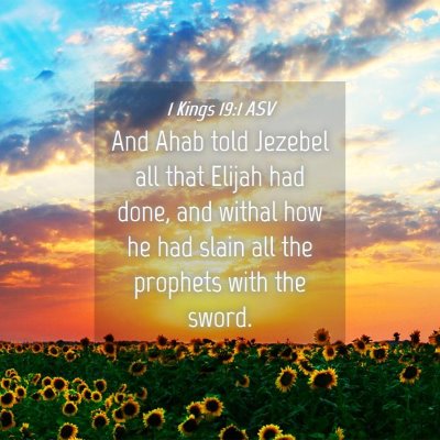 Picture 04 - 1 Kings 19:1 ASV - And Ahab told Jezebel all that Elijah had done, - Bible Verse Picture