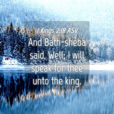 Picture 04 - 1 Kings 2:18 ASV - And Bath-sheba said, Well; I will speak for thee - Bible Verse Picture