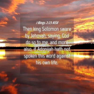 Picture 04 - 1 Kings 2:23 ASV - Then king Solomon sware by Jehovah, saying, God - Bible Verse Picture
