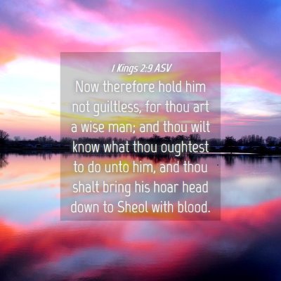 Picture 04 - 1 Kings 2:9 ASV - Now therefore hold him not guiltless, for thou - Bible Verse Picture