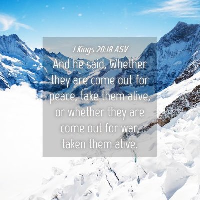 Picture 04 - 1 Kings 20:18 ASV - And he said, Whether they are come out for peace, - Bible Verse Picture