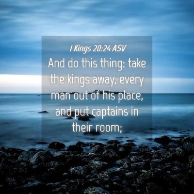 Picture 04 - 1 Kings 20:24 ASV - And do this thing: take the kings away, every man - Bible Verse Picture