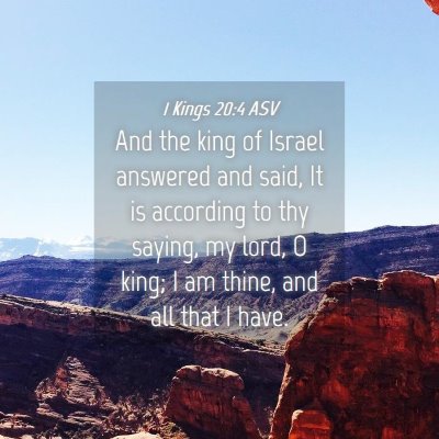 Picture 04 - 1 Kings 20:4 ASV - And the king of Israel answered and said, It is - Bible Verse Picture
