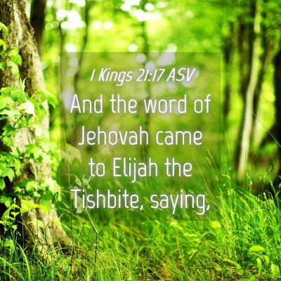 Picture 04 - 1 Kings 21:17 ASV - And the word of Jehovah came to Elijah the - Bible Verse Picture